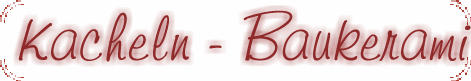 Kacheln - Baukeramik